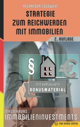 Strategie zum Reichwerden mit Immobilien: Masterkurs Immobilieninvestments